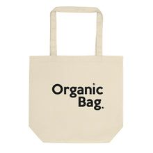 Load image into Gallery viewer, " ORGANIC BAG " Eco Tote Bag