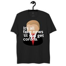 Load image into Gallery viewer, Trump inspired IT'S ALL FAKE NEWS 'TIL YOU GET CORONA Unisex recycled t-shirt (Trump + Tie)