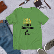 Load image into Gallery viewer, For the proud, ennobled black girl in you:  " BLACK SUPREME A SIS " Short-Sleeve Unisex tee