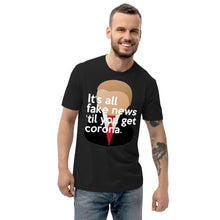 Load image into Gallery viewer, Trump inspired IT'S ALL FAKE NEWS 'TIL YOU GET CORONA Unisex recycled t-shirt (Trump + Tie)