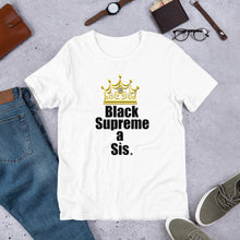 Load image into Gallery viewer, For the proud, ennobled black girl in you:  " BLACK SUPREME A SIS " Short-Sleeve Unisex tee