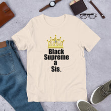 Load image into Gallery viewer, For the proud, ennobled black girl in you:  " BLACK SUPREME A SIS " Short-Sleeve Unisex tee