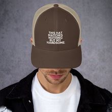 Load image into Gallery viewer, " This Hat Matches Nothing But My Handsome " Trucker Cap