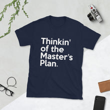 Load image into Gallery viewer, Thinkin of the Master's Plan Short-Sleeve Unisex T-Shirt