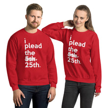 Load image into Gallery viewer, " i plead the 25th " Constitution/ Trump Impeachment inspired Unisex Sweatshirt