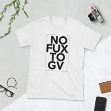 Load image into Gallery viewer, NO FUX TO GV short-sleeve unisex tee