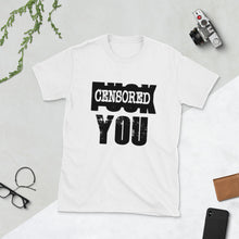 Load image into Gallery viewer, &quot;  FU*K  YOU&quot; (censored) short-sleeve unisex tee