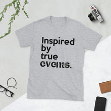 Load image into Gallery viewer, " INSPIRED BY TRUE EVENTS " Short-Sleeve Unisex Tee