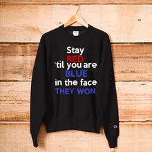 Load image into Gallery viewer, STAY RED 'TIL YOU'RE BLUE in the FACE TeeAllAboutIt x Champion Sweatshirt