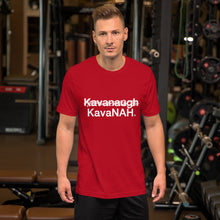 Load image into Gallery viewer, ̷Brett Kavanaugh K̷a̷v̷a̷n̷a̷u̷g̷h KavaNAH short-sleeve unisex t-shirt