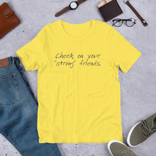 Load image into Gallery viewer, "Check on Your Strong Friends" short-sleeve UNISEX tee