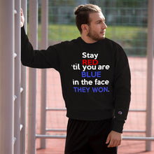 Load image into Gallery viewer, STAY RED 'TIL YOU'RE BLUE in the FACE TeeAllAboutIt x Champion Sweatshirt