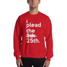 Load image into Gallery viewer, " i plead the 25th " Constitution/ Trump Impeachment inspired Unisex Sweatshirt