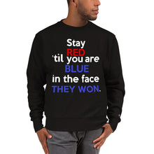 Load image into Gallery viewer, STAY RED 'TIL YOU'RE BLUE in the FACE TeeAllAboutIt x Champion Sweatshirt