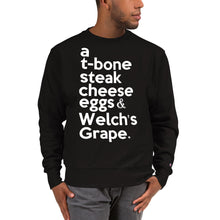 Load image into Gallery viewer, Biggie Smalls / Notorious BIG inspired " a T-bone Steak Cheese Eggs & Welch's Grape" Champion™ Sweatshirt