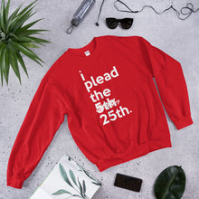 Load image into Gallery viewer, " i plead the 25th " Constitution/ Trump Impeachment inspired Unisex Sweatshirt