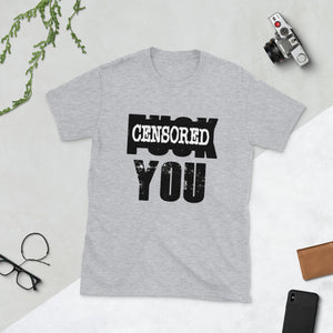 "  FU*K  YOU" (censored) short-sleeve unisex tee