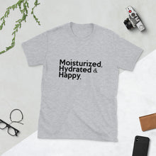 Load image into Gallery viewer, &quot; Moisturized, Hydrated &amp; Happy &quot; short-sleeve unisex tee
