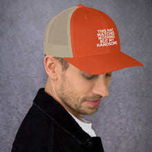 Load image into Gallery viewer, " This Hat Matches Nothing But My Handsome " Trucker Cap