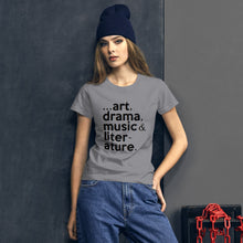 Load image into Gallery viewer, "...art, drama, music, literature." Women's short sleeve tee