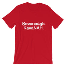 Load image into Gallery viewer, ̷Brett Kavanaugh K̷a̷v̷a̷n̷a̷u̷g̷h KavaNAH short-sleeve unisex t-shirt