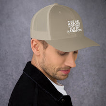 Load image into Gallery viewer, " This Hat Matches Nothing But My Handsome " Trucker Cap