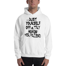Load image into Gallery viewer, If at first you don&#39;t succeed.... &quot; Dust Yourself Off and Try Her Friend &quot; Hooded Sweatshirt