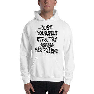 If at first you don't succeed.... " Dust Yourself Off and Try Her Friend " Hooded Sweatshirt