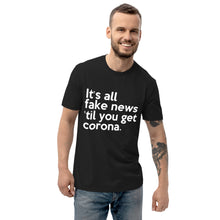 Load image into Gallery viewer, IT'S ALL FAKE NEWS 'TIL YOU GET CORONA Trump Inspired Unisex recycled t-shirt