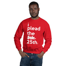 Load image into Gallery viewer, " i plead the 25th " Constitution/ Trump Impeachment inspired Unisex Sweatshirt