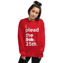 Load image into Gallery viewer, " i plead the 25th " Constitution/ Trump Impeachment inspired Unisex Sweatshirt