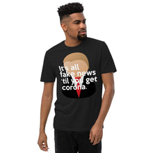Load image into Gallery viewer, Trump inspired IT'S ALL FAKE NEWS 'TIL YOU GET CORONA Unisex recycled t-shirt (Trump + Tie)