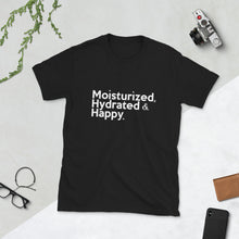 Load image into Gallery viewer, " Moisturized, Hydrated & Happy " short-sleeve unisex tee