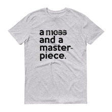 Load image into Gallery viewer, " a mess and a masterpiece " short-sleeve UNISEX message tee