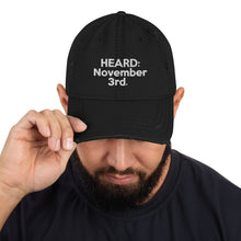 Load image into Gallery viewer, HEARD: NOVEMBER 3rd: Distressed Dad Hat (White Letter)