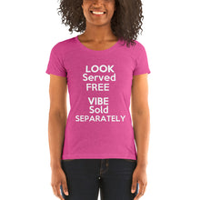 Load image into Gallery viewer, "Look Served Free Vibe Sold Separately" Ladies' short sleeve tee