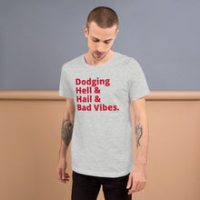 Load image into Gallery viewer, Dodging Hell & Hail & Bad Vibes Short-Sleeve UNISEX tee