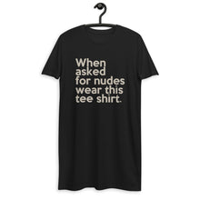 Load image into Gallery viewer, "When Asked for Nudes" (Organic cotton) t-shirt dress)