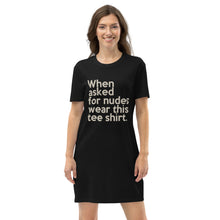 Load image into Gallery viewer, "When Asked for Nudes" (Organic cotton) t-shirt dress)