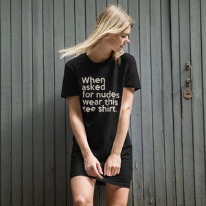"When Asked for Nudes" (Organic cotton) t-shirt dress)