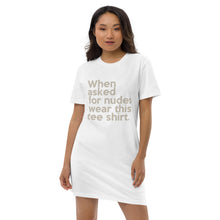 Load image into Gallery viewer, "When Asked for Nudes" (Organic cotton) t-shirt dress)