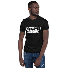 Load image into Gallery viewer, " GTFOH 2020 " Short-Sleeve Unisex T-Shirt