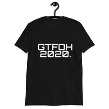 Load image into Gallery viewer, &quot; GTFOH 2020 &quot; Short-Sleeve Unisex T-Shirt