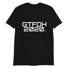 Load image into Gallery viewer, " GTFOH 2020 " Short-Sleeve Unisex T-Shirt