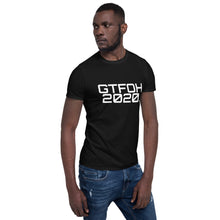 Load image into Gallery viewer, " GTFOH 2020 " Short-Sleeve Unisex T-Shirt