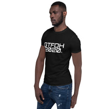 Load image into Gallery viewer, " GTFOH 2020 " Short-Sleeve Unisex T-Shirt