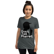 Load image into Gallery viewer, " Don't Tell Pharrell "  Short-Sleeve Unisex T-Shirt