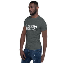Load image into Gallery viewer, " GTFOH 2020 " Short-Sleeve Unisex T-Shirt