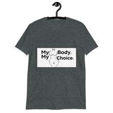 Load image into Gallery viewer, My Body My Choice Short-Sleeve Unisex T-Shirt