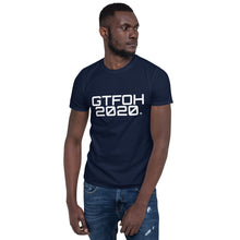 Load image into Gallery viewer, " GTFOH 2020 " Short-Sleeve Unisex T-Shirt